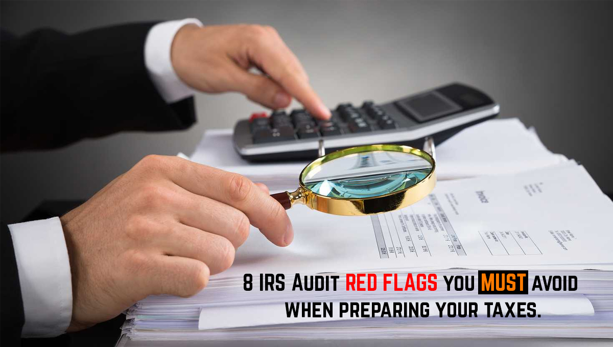 8 IRS Audit RED FLAGS you MUST avoid when preparing your taxes