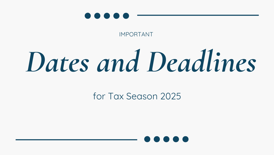 Dates and Deadlines for Tax Season 2025